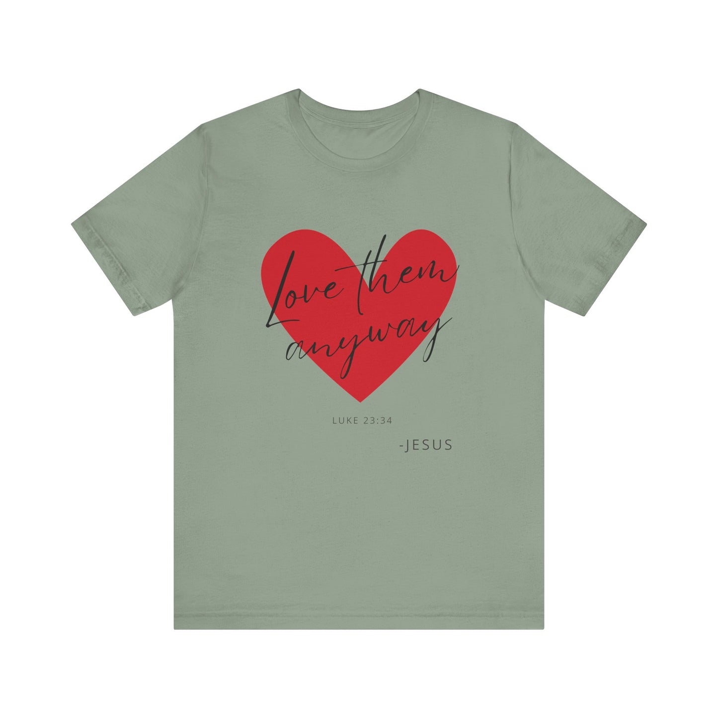 "Love Them Anyways" - Unisex Jersey Short Sleeve Tee