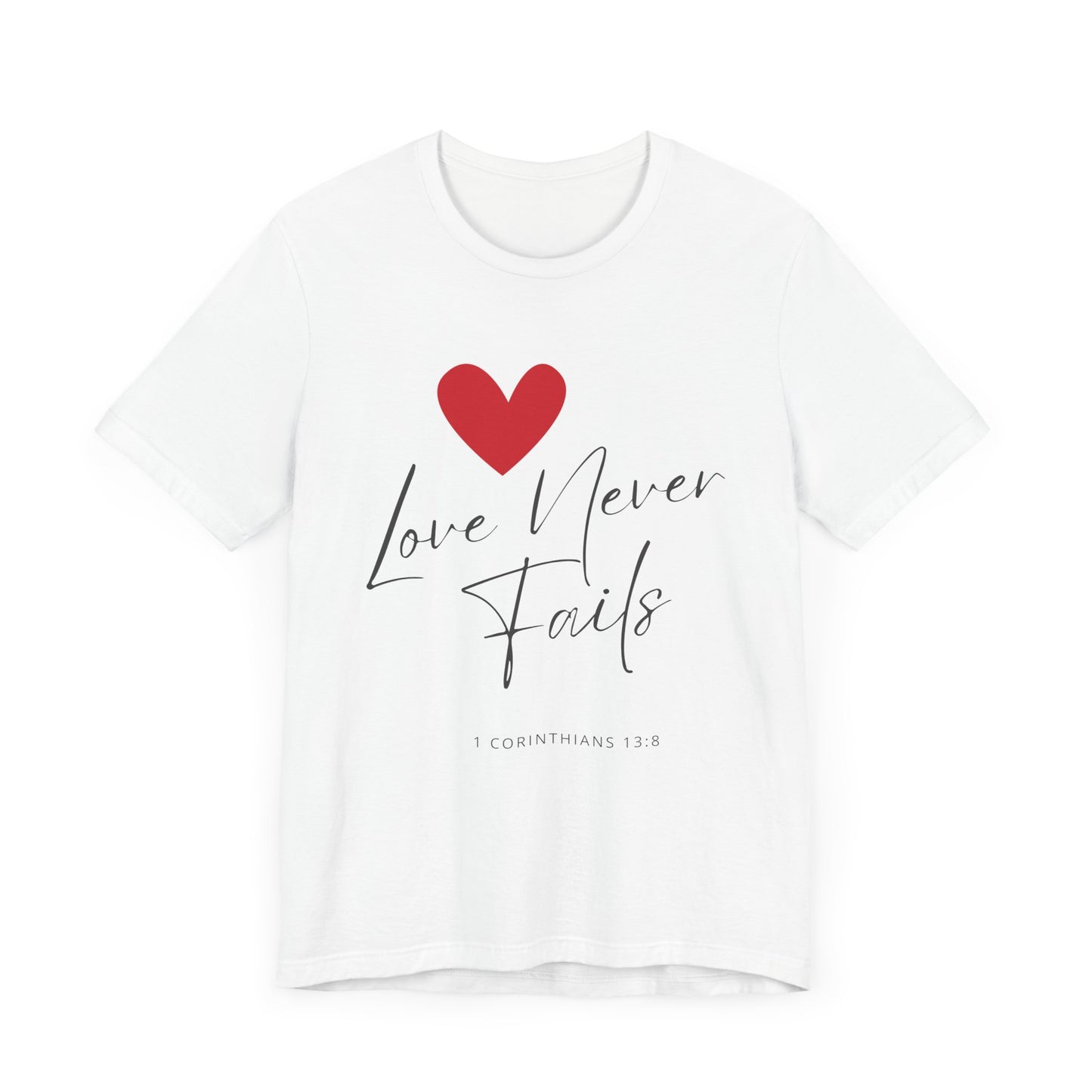 "Love Never Fails" - Unisex Jersey Short Sleeve Tee