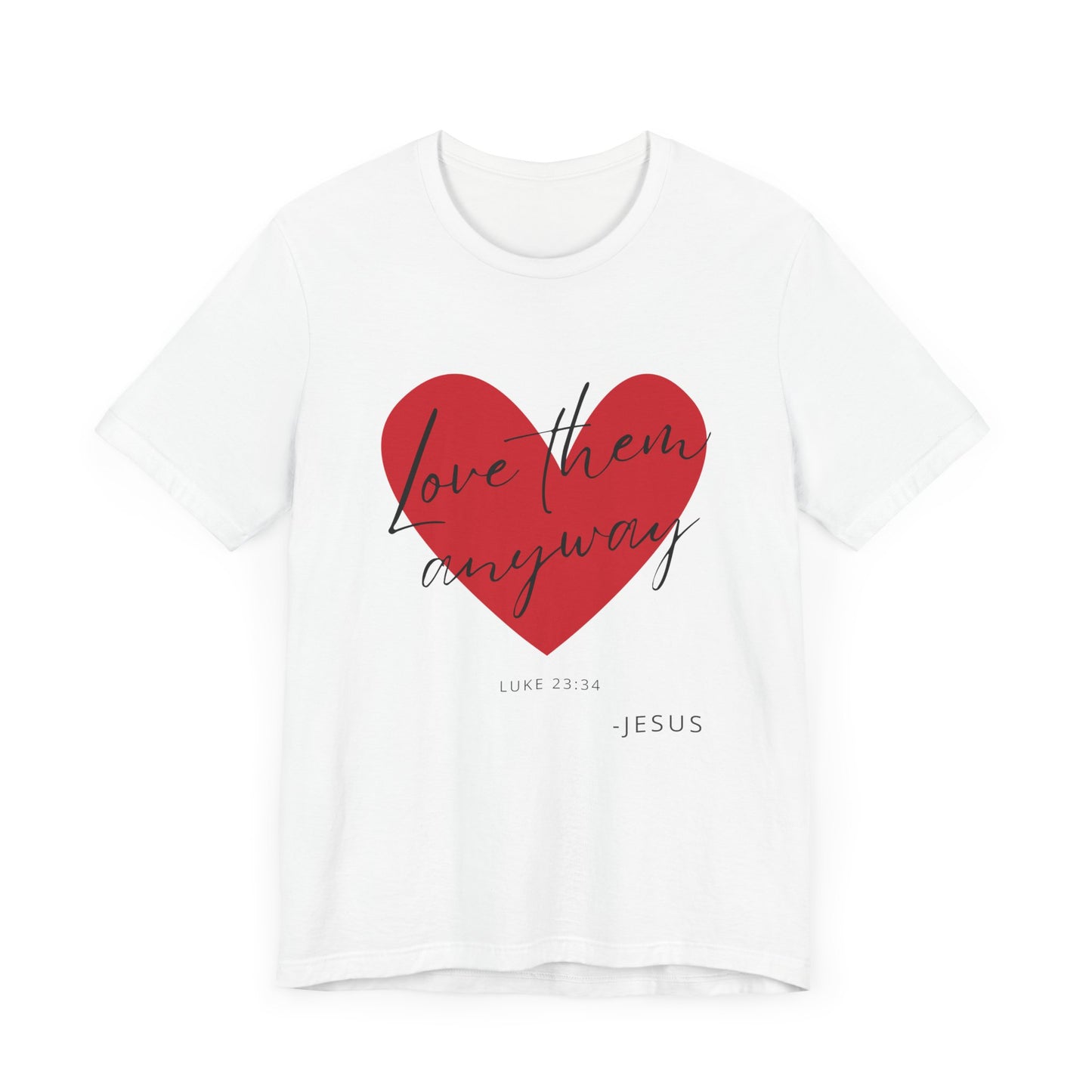 "Love Them Anyways" - Unisex Jersey Short Sleeve Tee