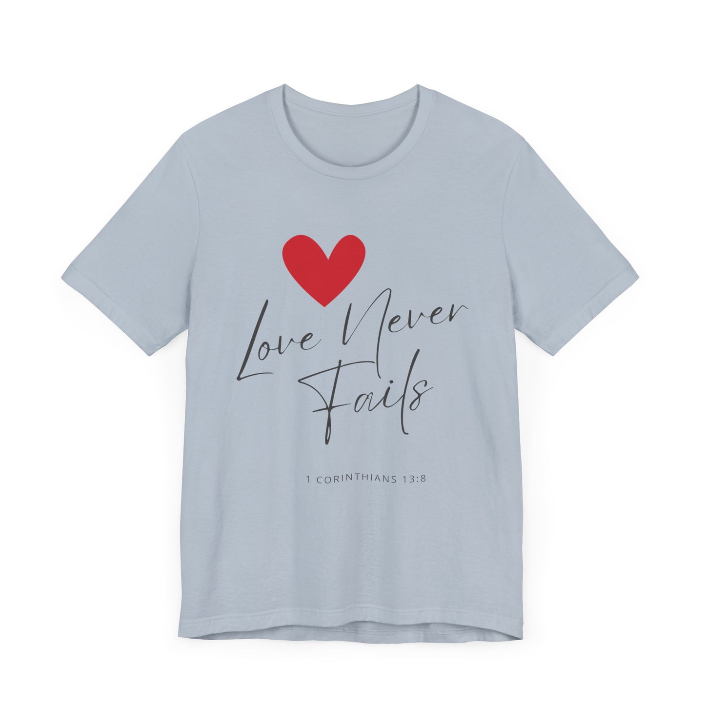 "Love Never Fails" - Unisex Jersey Short Sleeve Tee