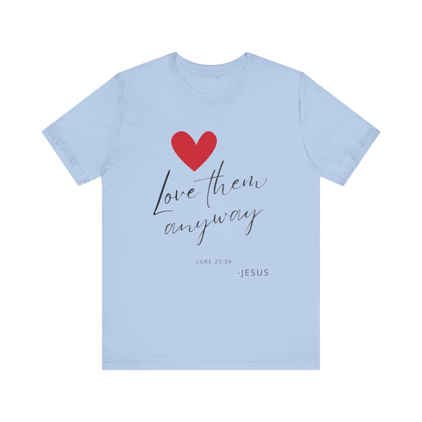 "Love Them Anyway" - Unisex Jersey Short Sleeve Tee