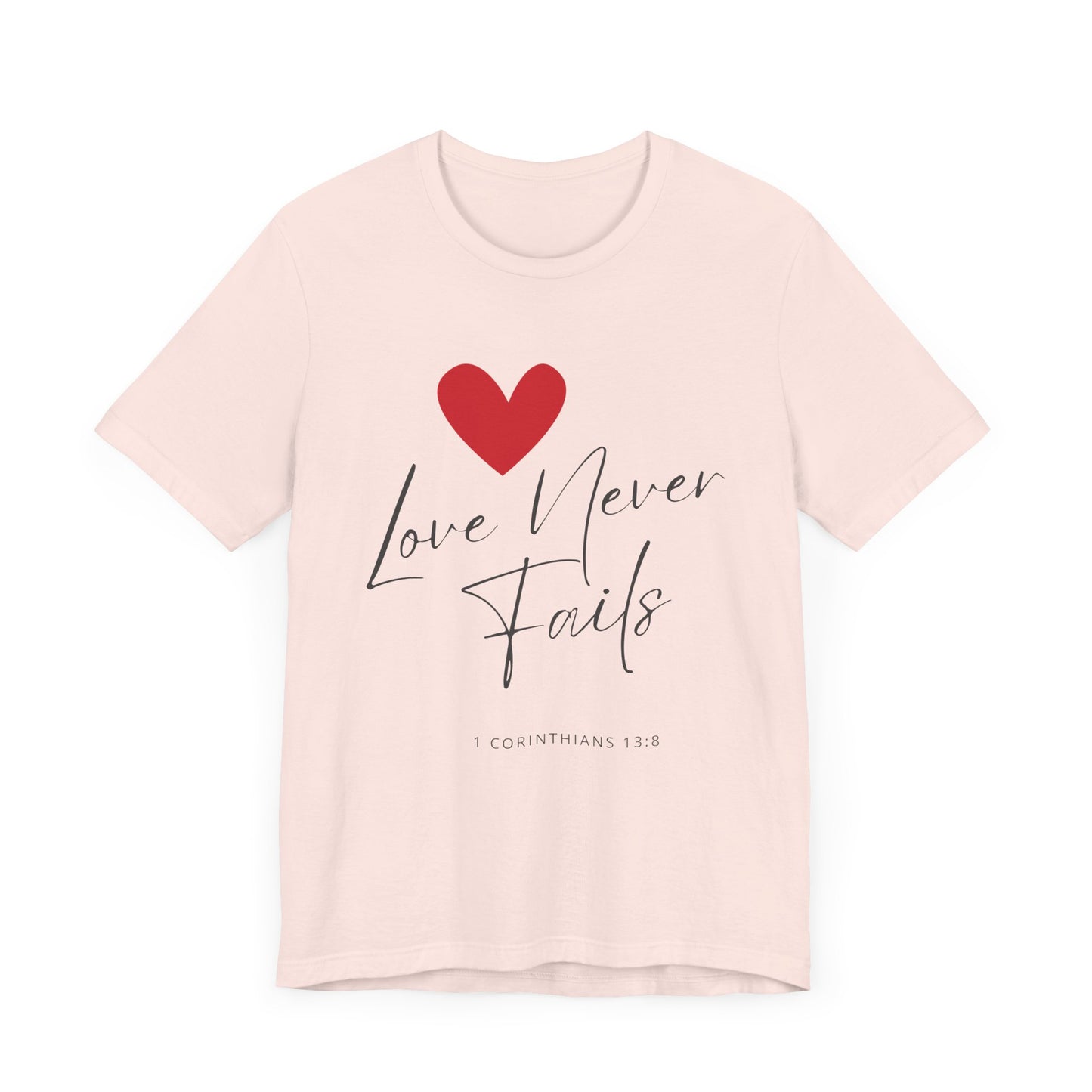 "Love Never Fails" - Unisex Jersey Short Sleeve Tee