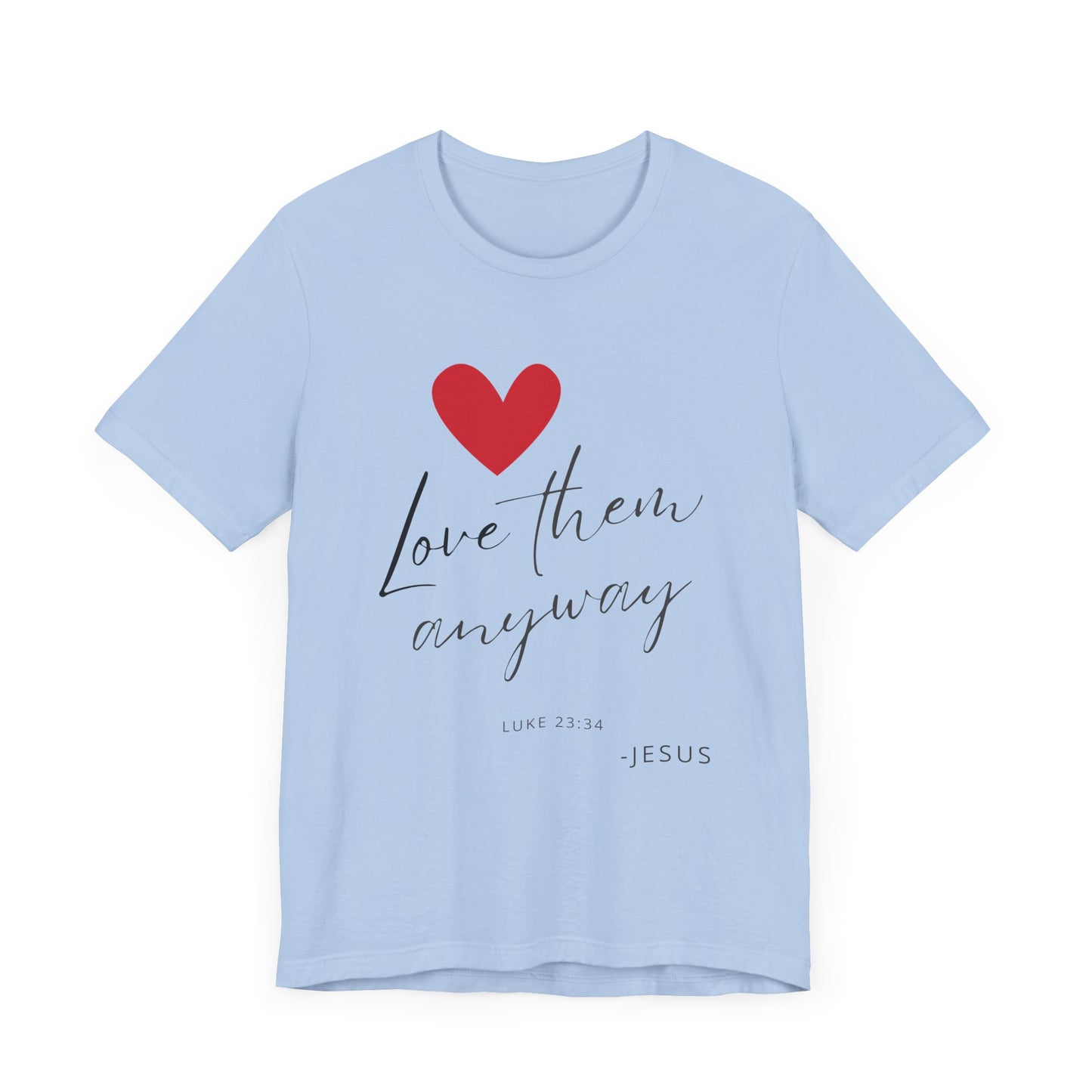 "Love Them Anyway" - Unisex Jersey Short Sleeve Tee