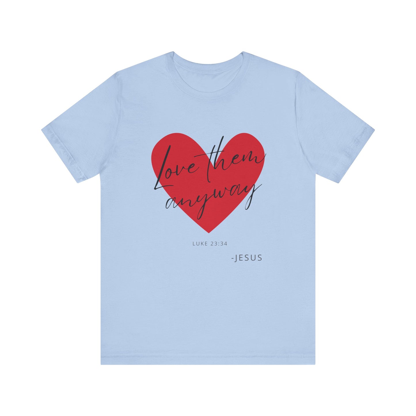 "Love Them Anyways" - Unisex Jersey Short Sleeve Tee