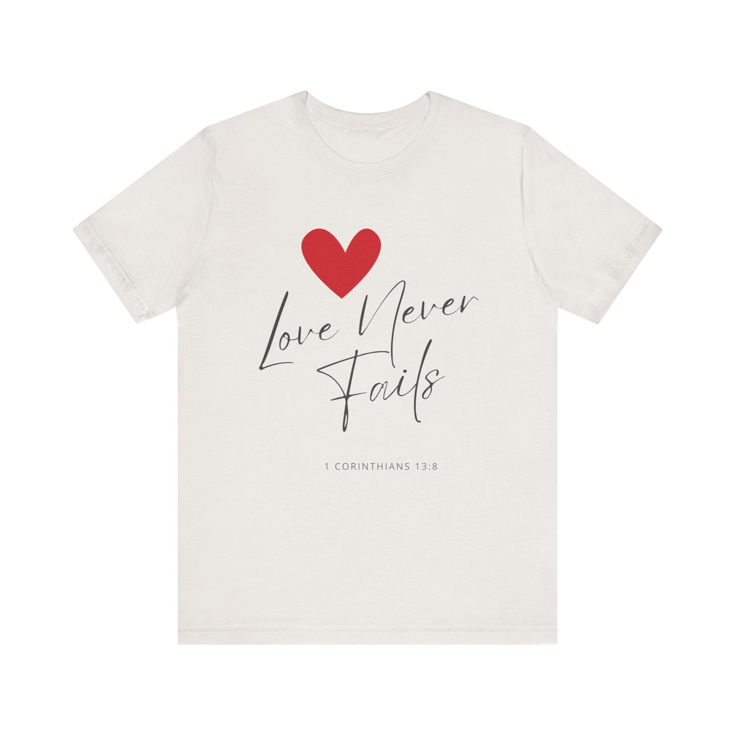 "Love Never Fails" - Unisex Jersey Short Sleeve Tee