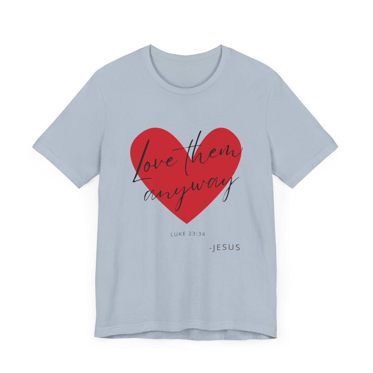 "Love Them Anyways" - Unisex Jersey Short Sleeve Tee