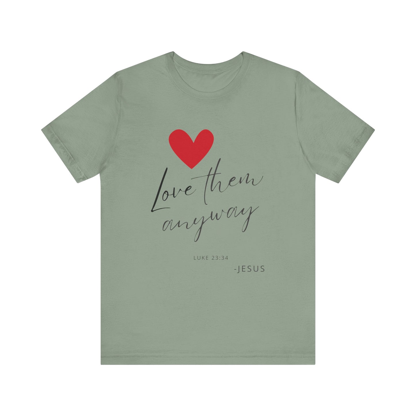 "Love Them Anyway" - Unisex Jersey Short Sleeve Tee